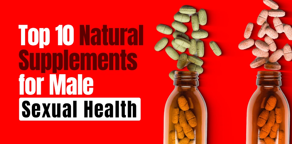 Top 10 Natural Supplements for Male Sexual Health